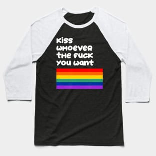 Kiss whoever the you want  LGBTQ Flag Gay Pride Baseball T-Shirt